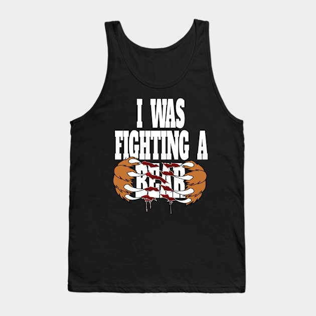 Funny I Was Fighting A Bear - Injury Get Well Hospital Stay Humor Tank Top by Envision Styles